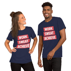 Unisex Work, Sweat, Achieve T-Shirt
