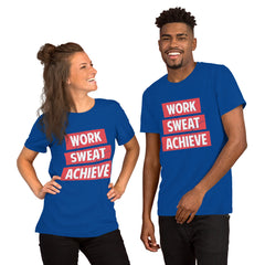 Unisex Work, Sweat, Achieve T-Shirt